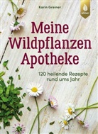 Karin Greiner - Meine Wildpflanzen-Apotheke