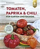Eva Schumann - Tomaten, Paprika & Chili für Garten und Balkon