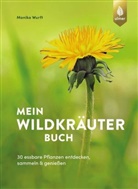 Monika Wurft - Mein Wildkräuterbuch