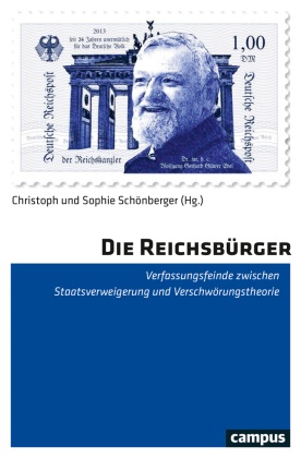Walter Fuchs, Friede Günther, Frieder Günther,  Schönberger,  Schönberger, Christop Schönberger... - Die Reichsbürger - Verfassungsfeinde zwischen Staatsverweigerung und Verschwörungstheorie