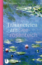 Rosemarie Doms - Träumereien am Seerosenteich
