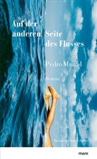 Carola S Fischer, Carola S. Fischer, Pedr Mairal, Pedro Mairal - Auf der anderen Seite des Flusses