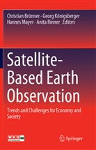 Christian Brünner, Geor Königsberger, Georg Königsberger, Hannes Mayer, Hannes Mayer et al, Anita Rinner - Satellite-Based Earth Observation