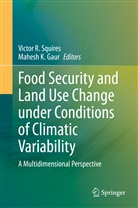 Mahesh K. Gaur, K Gaur, K Gaur, Victo R Squires, Victor R Squires, Victor R. Squires - Food Security and Land Use Change under Conditions of Climatic Variability