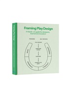 Sun Gudiksen, Sune Gudiksen, Sune Skovbjerg Gudiksen, Helle Maria Skovberg, Helle Marie Skovbjerg - Framing Play Design