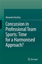 Alexandra Veuthey - Concussion in Professional Team Sports: Time for a Harmonised Approach?