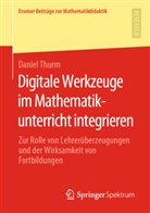 Daniel Thurm - Digitale Werkzeuge im Mathematikunterricht integrieren