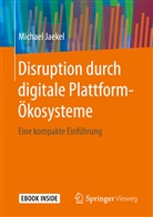 Michael Jaekel - Disruption durch digitale Plattform-Öko-Systeme