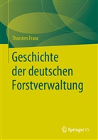 Thorsten Franz - Geschichte der deutschen Forstverwaltung