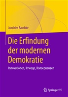 Joachim Raschke - Die Erfindung der modernen Demokratie