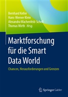 Bernhard Keller, Hans-Werne Klein, Hans-Werner Klein, Alexandra Wachenfeld-Schell, Alexandr Wachenfeld-Schell u a, Thomas Wirth - Marktforschung für die Smart Data World