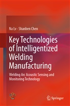 Shanben Chen, N Lv, Na Lv - Key Technologies of Intelligentized Welding Manufacturing