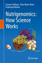Carste Carlberg, Carsten Carlberg, Ferdi Molnár, Ferdinand Molnár, Stine Mari Ulven, Stine Marie Ulven - Nutrigenomics: How Science Works