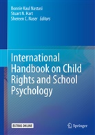 Shereen C Naser, Stuart N. Hart, Stuar N Hart, Stuart N Hart, Shereen C. Naser, Bonnie Kaul Nastasi - International Handbook on Child Rights and School Psychology