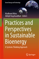 Madhum Mitra, Madhumi Mitra, Nagchaudhuri, Nagchaudhuri, Abhijit Nagchaudhuri - Practices and Perspectives in Sustainable Bioenergy