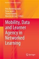 Nina Bonderup Dohn, Maarten de Laat, Nina Bonderup Dohn, Petar Jandri¿, Peta Jandric, Petar Jandric... - Mobility, Data and Learner Agency in Networked Learning