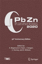 Alam, S Alam, S. Alam, Shafiq Alam, J. Grogan, Jo Grogan... - PbZn 2020: 9th International Symposium on Lead and Zinc Processing