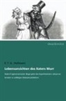 E T a Hoffmann, E.T.A. Hoffmann - Lebensansichten des Katers Murr