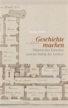 Philipp Müller, Philipp (PD Dr.) Müller, Philipp Müller - Geschichte machen