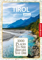 Manuel Blisse, Manuela Blisse, Susanne Kilimann, Rasso Knoller, Uw Lehmann, Uwe Lehmann... - 1000 Places-Regioführer Tirol