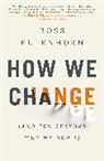 Dr Ross Ellenhorn, Ross Ellenhorn - How We Change (and 10 Reasons Why We Don't)