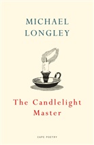 Michael Longley - The Candlelight Master