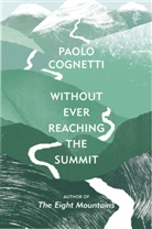 Paolo Cognetti - Without Ever Reaching the Summit