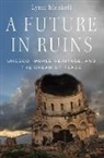 Lynn Meskell, Lynn ( Meskell, Lynn (Professor of Anthropology At Stanfo Meskell - Future in Ruins