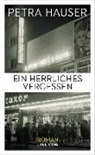 Petra Hauser - Ein herrliches Vergessen