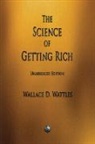 Wallace D Wattles, Wallace D. Wattles - The Science of Getting Rich