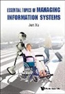 Jun Xu, Jun Xu, Xu Jun - Essential Topics Of Managing Information Systems