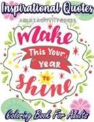 Adult Activity Press, Adult Activity Press - Inspirational Quotes Coloring Book for Adults