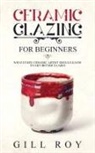 Gill Roy - Ceramic Glazing for Beginners