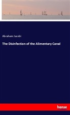 Abraham Jacobi - The Disinfection of the Alimentary Canal