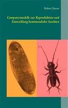 Robert Sturm - Computermodelle zur Reproduktion und Entwicklung hemimetaboler Insekten