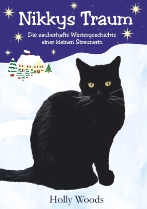 Holly Woods - Nikkys Traum - Die zauberhafte Wintergeschichte einer kleinen Streunerin