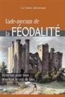La France Pittoresque, Valery Vigan - Vade-mecum de la FÉODALITÉ: Mémento pour tous démêlant le vrai du faux