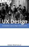 Antoine Monchecourt - UX Design: introduction a une pratique revolutionnaire