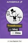 Jean-Baptiste Viet - AutoEditeur: Transformer un Blog en Livre