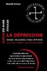 Hamdi Srioui - La dépression dévoile enfin ses secrets: Causes, Mécanismes, Stades et Thèmes
