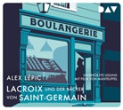Alex Lépic, Felix von Manteuffel - Lacroix und der Bäcker von Saint-Germain. Sein zweiter Fall, 4 Audio-CD (Hörbuch)