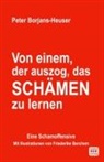 Peter Borjans-Heuser, Friederike Bechem - Von einem, der auszog, das Schämen zu lernen