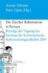Arian Albisser, Ariane Albisser, Opitz, Peter Opitz - Die Zürcher Reformation in Europa