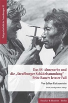 Julien Reitzenstein - Das SS-Ahnenerbe und die »Straßburger Schädelsammlung« - Fritz Bauers letzter Fall.
