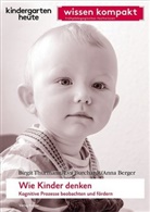 Anna Berger, Dr. Eva Burchardt, Eva Burchardt, Eva (Dr. Burchardt, Eva (Dr.) Burchardt, Birgi Thurmann... - Wie Kinder denken. Kognitive Prozesse beobachten und fördern
