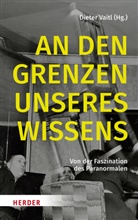 Diete Vaitl, Dieter Vaitl - An den Grenzen unseres Wissens