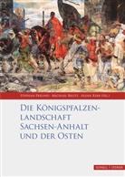 Michael Belitz, Stepha Freund, Stephan Freund, Alen Reeb, Alena Reeb - Die Königspfalzenlandschaft Sachsen-Anhalt und der Osten