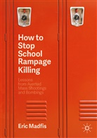 Eric Madfis - How to Stop School Rampage Killing