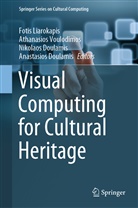 Anastasios Doulamis, Nikolaos Doulamis, Nikolaos Doulamis et al, Fotis Liarokapis, Athanasio Voulodimos, Athanasios Voulodimos - Visual Computing for Cultural Heritage