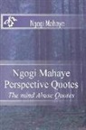 Ngogi Emmanuel Mahaye 1. - Ngogi Mahaye Perspective Quotes: The mind Abuse Quotes